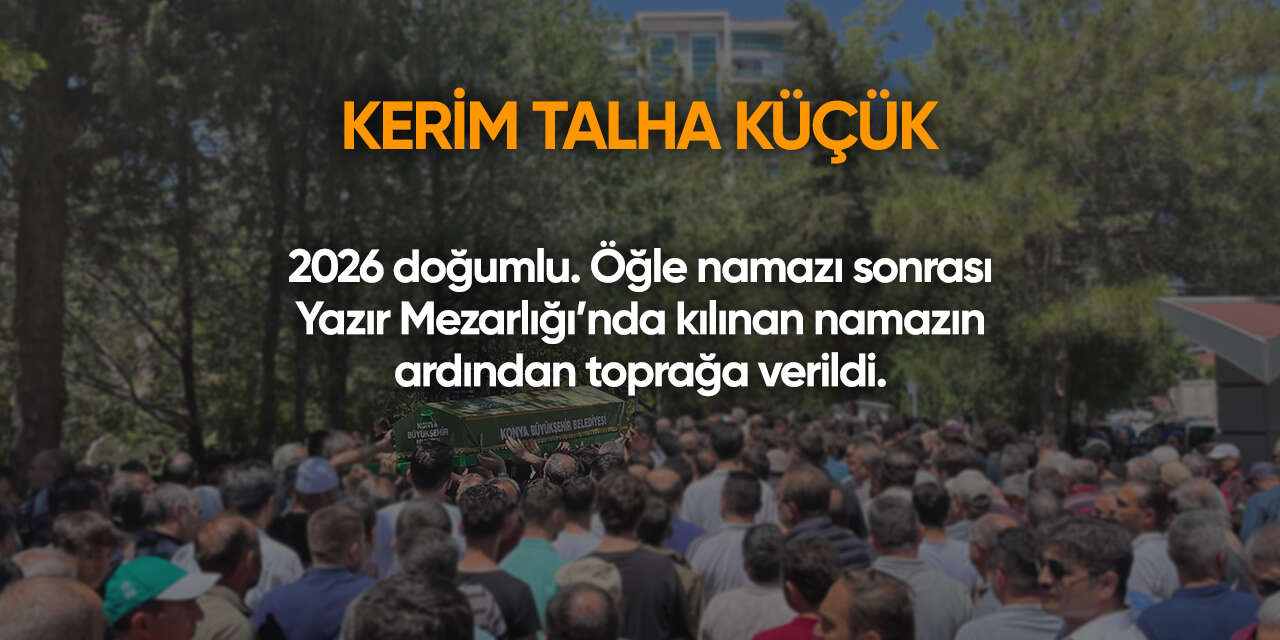 Konya'da bugün vefat edenler | 30 Mayıs 2026 10